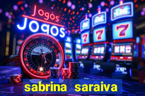 sabrina saraiva buceta flix